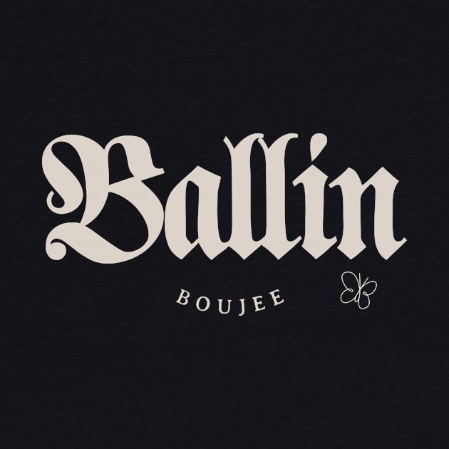 Ballin Over Boujee Tee by Teez4Feez